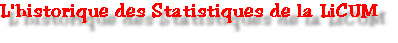 L'historique des Statistiques de la LiCUM